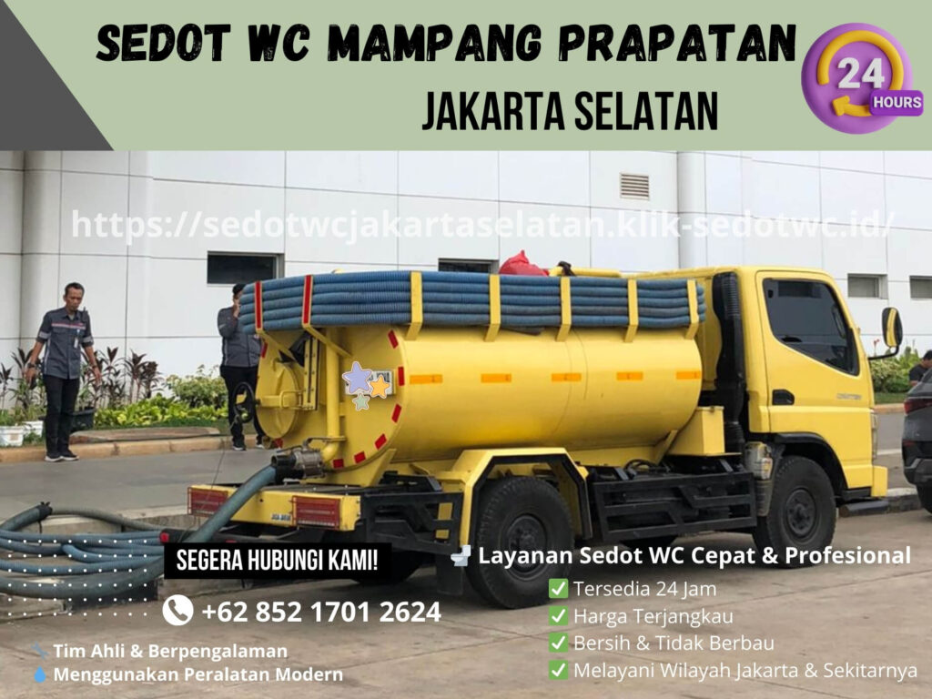 Jasa Sedot WC Mampang Prapatan – Solusi Cepat, Terjangkau, dan Profesional untuk Menjaga Kebersihan Lingkungan Anda